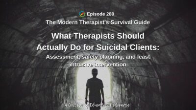 Photo ID: A person walking through a dark tunnel towards the light with text overlay "Episode 280: What Therapists Should Actually Do for Suicidal Clients: Assessment, safety planning, and least intrusive intervention"