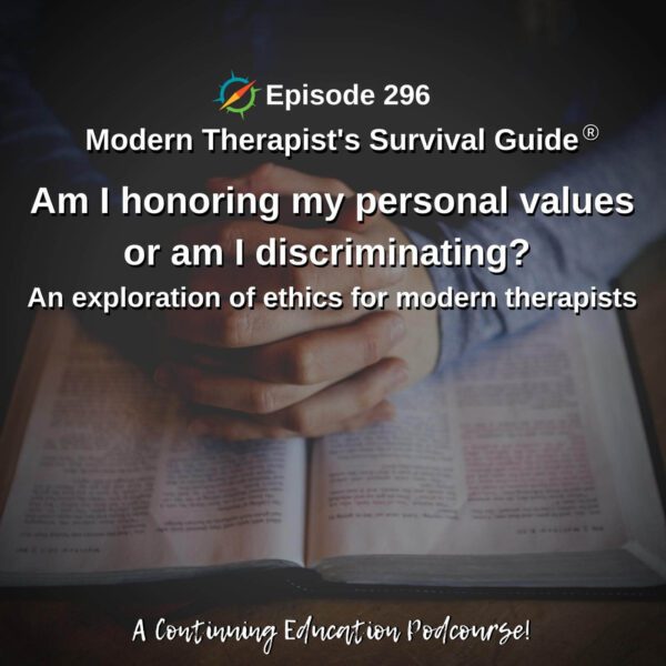 Photo ID: Arms with hands folded together resting on a book with text overlay "Episode 296: Am I honoring my personal values or am I discriminating? An exploration of ethics for modern therapists"