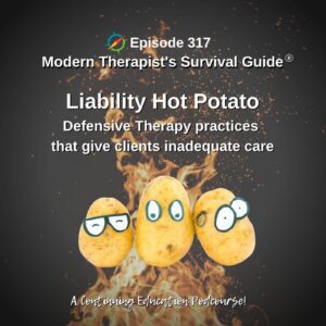 Photo ID: Three potatoes with cartoon eyes with fire flaming around them and text overlay "Episode 317: Liability Hot Potato: Defensive Therapy practices that give clients inadequate care"