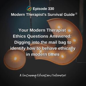 Photo ID: A large, lit up question mark on its side with text overlay "Episode 330: Your Modern Therapist Ethics Questions Answered: Digging into the mail bag to identify how to behave ethically in modern times"