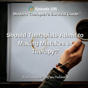 Photo ID: A person lifting a coffee cup off of a blank unlined journal page with a circular coffee stain from the bottom of the cup with text overlay "Episode 335: Should Therapists Admit to Making Mistakes in Therapy?"